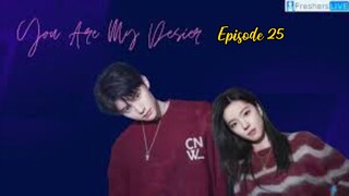 You Are My Desire (2023) Episode 25 eng sub