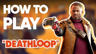 How to Play DEATHLOOP