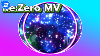 Re:Zero - รีเซทชีวิต ฝ่าวิกฤตต่างโลก MV_2