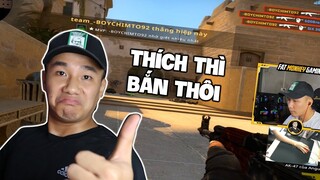 THÍCH THÌ BẮN KHÔNG THÍCH THÌ BẮN (CS:GO)