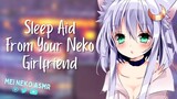 ASMR Sleep Aid From Your Neko Girlfriend