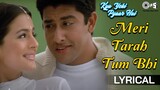 Meri Tarah Tum Bhi - Lyrical | Kya Yehi Pyaar Hai | Alka Yagnik, Babul Suprio| Ameesha Patel, Aftab