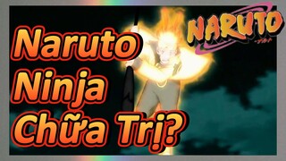 Naruto Ninja Chữa Trị?