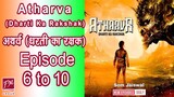 [Ep 6 To 10] Atharva Dharti ka Rakshak Episode  6 To 10