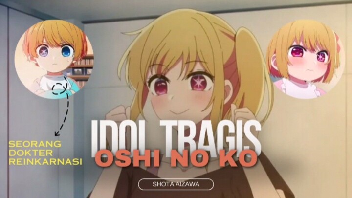 Seorang Idol Umur 15 Tahun Udah Melahirkan 2 Anak [ Oshi No Ko ]