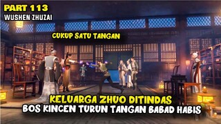 KELUARGA ZHOU DITINDAS, BOS KINCEN TURUN TANGAN BABAD HABIS - DONGHUA MARTIAL MASTER