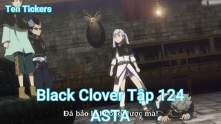 Black Clover Tập 124-ASTA