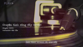 CHUYỆN TÌNH CĂNG ĐẤY COVER | CHENG