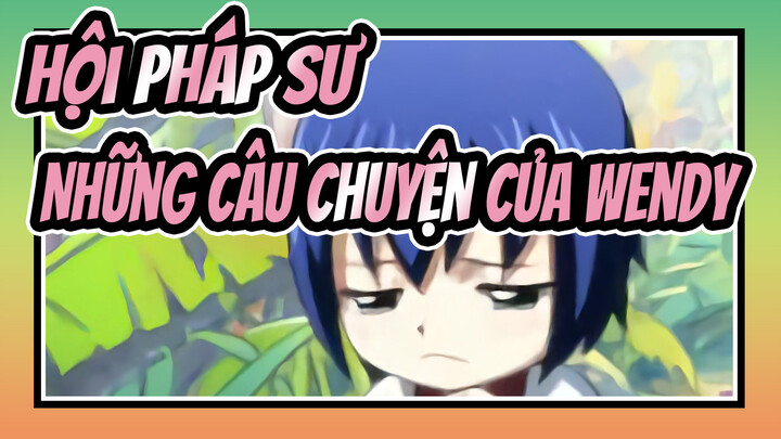 [Hội Pháp Sư/MAD] Những câu chuyện của Wendy