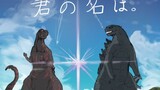 [Kimi no Na wa X Godzilla] Cerita Cinta Saus Asli dan Lemak Besar