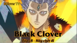 Black Clover Tập 18 - Hãy chết đi