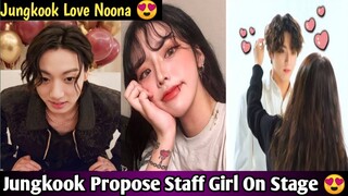 Jungkook Propose Staff Girl On Stage 😱 | Jungkook Love Noona