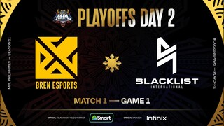 MPL PH S11 - PLAYOFFS DAY 2 - BREN vs BLCK - GAME 1