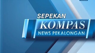 Obb Kompas News Pekalongan Sepekan Kompas TV Pekalongan