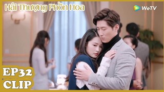 Clip |  Hải Thượng Phồn Hoa | Tập 32 (Vietsub)  | Lý Thấm & Trương Vân Long & Đậu Kiêu | WeTV