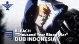 【INDO DUB】Bleach "Thousand Year Blood War" OPENING SCENE Dub Indonesia