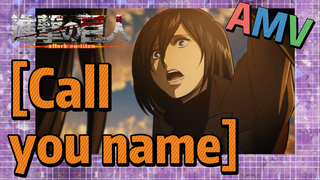 [Attack on Titan]  AMV | [Call you name]