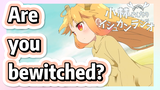 Are you bewitched?