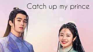 CATCH UP MY PRINCE 2023 /Eng.Sub/ Ep01