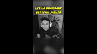 KETIKA BHAMBANK BERTEMU JAENAP! #bangpen #shorts #tiktokviral #reels #ometvindonesia #meme