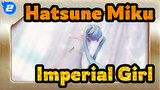 [Hatsune Miku/MMD] Imperial Girl_2