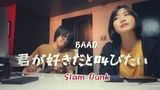BAAD - Kimi ga Suki da to Sakebitai / Slam Dunk (Short Cover by kena | miyuki)