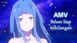Belum Siap Kehilangan || AMV ||  Anime Mix