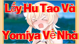 Lấy Hu Tao Và Yomiya Về Nhà