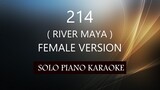 214 ( FEMALE VERSION ) ( RIVER MAYA ) PH KARAOKE PIANO by REQUEST (COVER_CY)