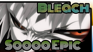 Bleach|[AMV]Soooo Epic！ The Exploration cannot stop it！！！！