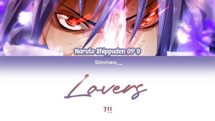 Naruto Shippuden OP 9 (TV) - Lovers (7!!) - Lyrics