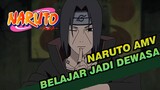 [Naruto AMV]Itu ditakdirkan untuk belajar jadi dewasa / Itachi