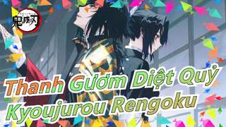 [Thanh Gươm Diệt Quỷ] Kyojuro Rengoku|Sinh mệnh chỉ còn 1 lần, hơi thở cuối cùng