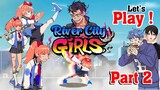 River City Girl Gameplay Part 2 Indonesia Lawan chuunibyou Nyata  !!! [VTUBER]