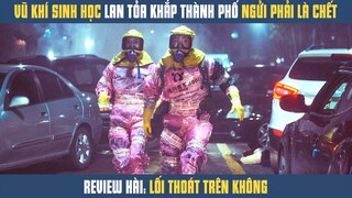 [Review Phim] Vũ Khí Sinh Học Nguy Hiểm Lan Tỏa Khắp Thành Phố Ngửi Phải Sẽ Bị Thiêu Cháy Phổi