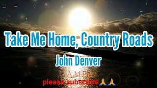 Take me Home, Country Roads (Lyrics)