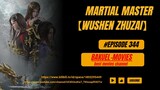 Martial Master Eps [344] Sub Indo