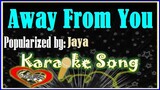 Away From You Karaoke Version by Jaya- Minus One- Karaoke Cover