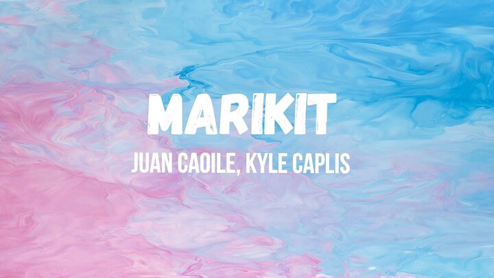 Marikit Lyric video | Juan Caoile, Kyle Caplis