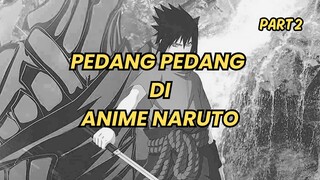 PEDANG PEDANG DI ANIME NARUTO - PART 2