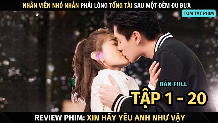 Review Phim Xin Hãy Yêu Anh Như Vậy | Full Tập 1 - 20 | Hồ Nhất Thiên + Lương Khiết | Tóm Tắt Phim