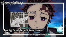 Apa Yg Bakal Terjadi Kalo Nezuko Mati? [Teori Anime]