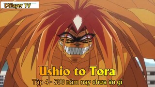 Ushio tp Tora Tập 4 - 500 năm nay chưa ăn gì
