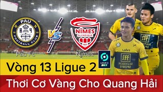 🔴PAU FC - NIMES | Trận Đấu Cho QUANG HẢI Thể Hiện | 3 Điểm Có Chắc Trong Tay