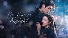 🇨🇳BYK: BE YOUR KNIGHT EP 26