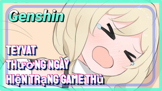 [Genshin, Teyvat, Thường Ngày] Hiện Trạng Game Thủ Genshin