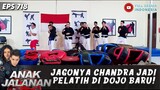 JAGONYA CHANDRA JADI PELATIH DI DOJO BARU! - ANAK JALANAN