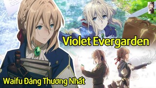 Tất Tần Tật Về Violet Evergarden Cô Vợ Quốc Dân | Cô Vợ Được Nhận Làm Waifu Nhiều Nhất