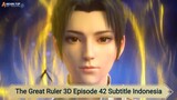 The Great Ruler 3D Episode 42 Subtitle Indonesia