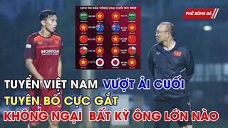 TUYỂN VIỆT NAM TUYÊN BỐ CỰC GẮT KHÔNG NGẠI  BẤT KỲ ÔNG LỚN NÀO